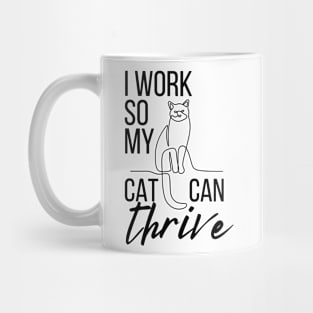 Cat Parenthood - I work so my cat can thrive Mug